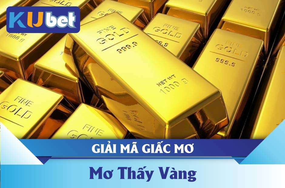 Giải mã giấc mơ thấy vàng Kubet